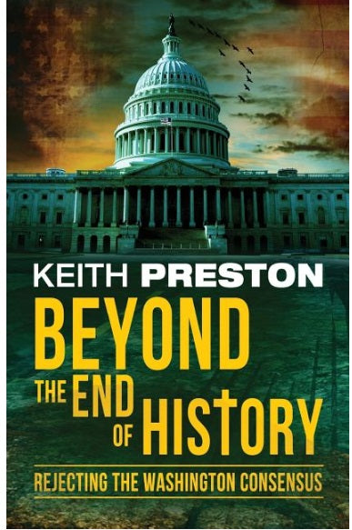 Beyond the End of History Rejecting the Washington Consensus