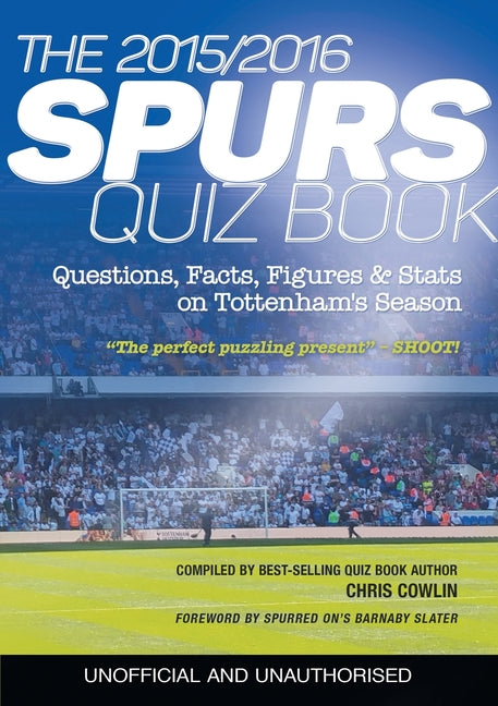 The 2015/2016 Spurs Quiz and Fact Book: Questions, Facts, Figures & Stats on Tottenham's Season (Standard)