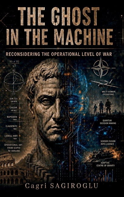 The Ghost in the Machine: Reconsidering the Operational Level of War