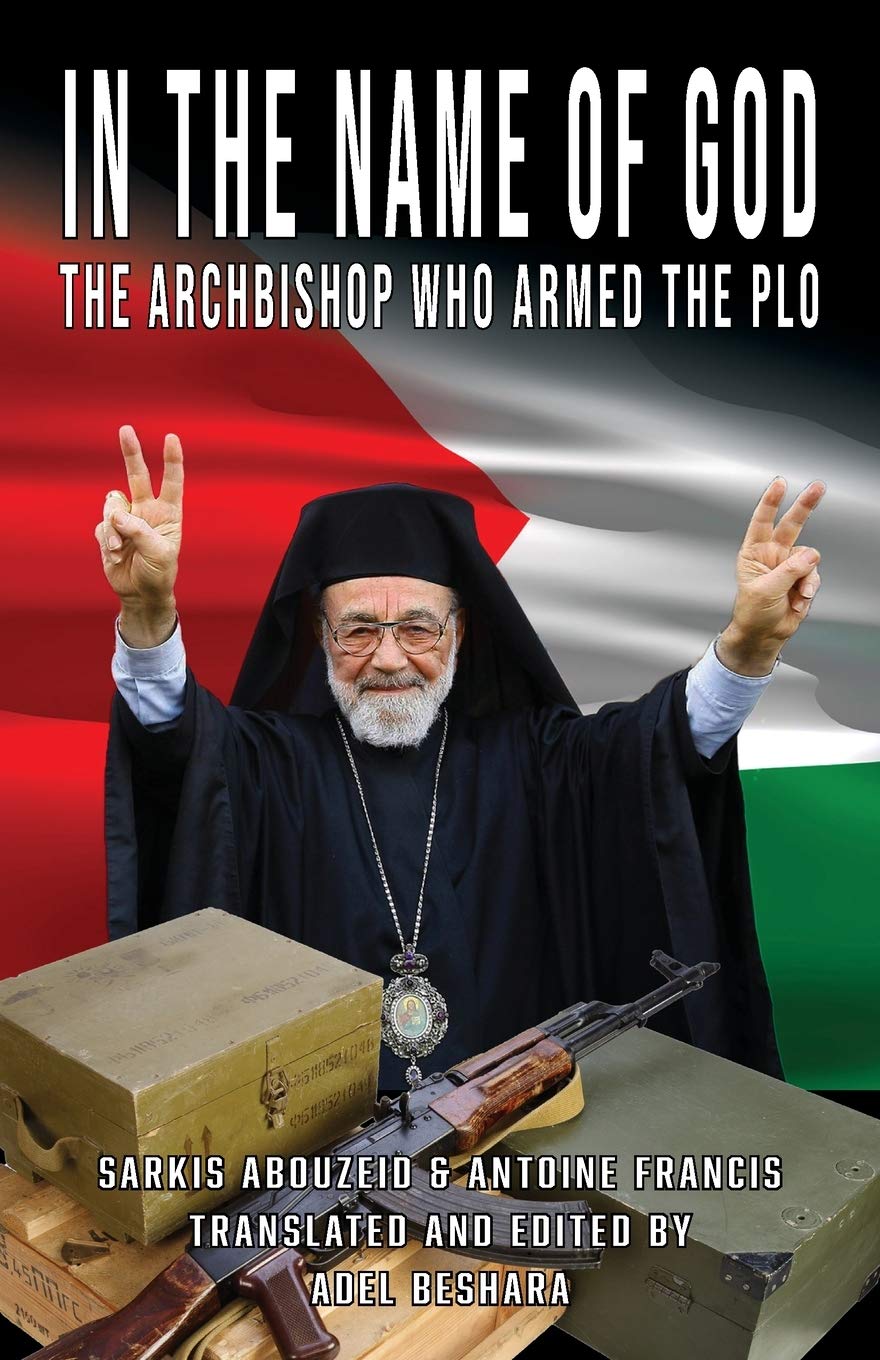 In the Name of God The Archbishop Who Armed the PLO