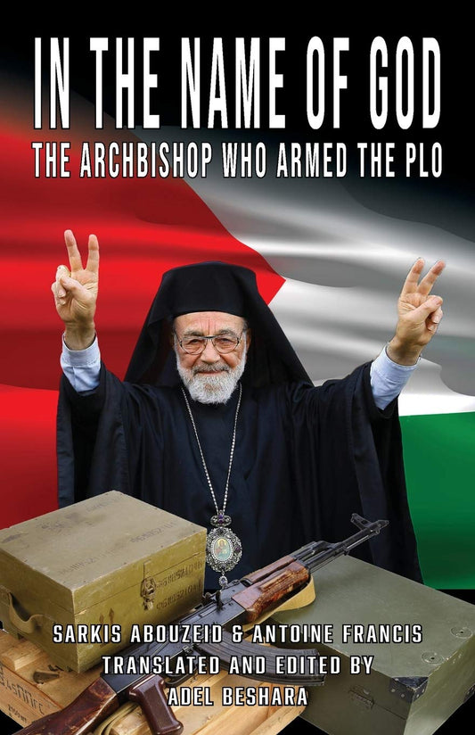 In the Name of God The Archbishop Who Armed the PLO
