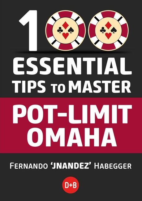 100 Essential Tips to Master Pot-Limit Omaha