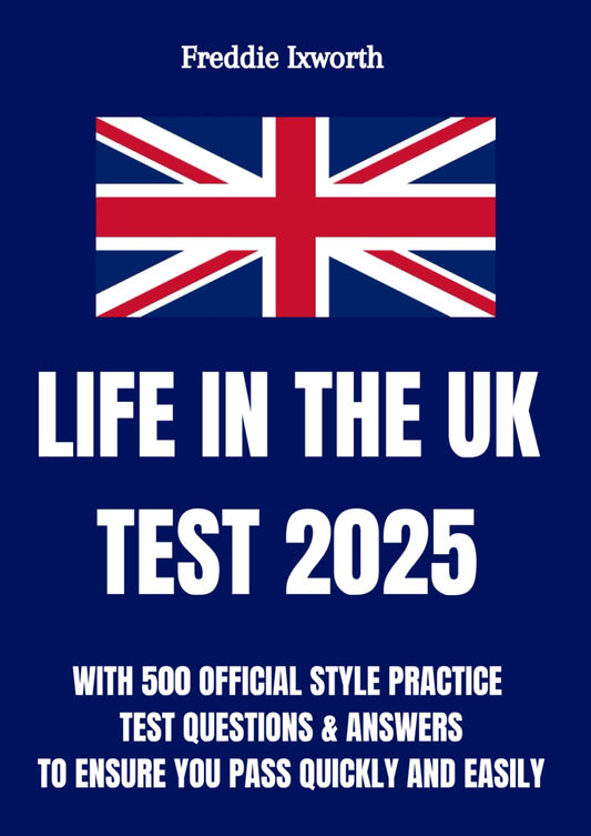 Life in the UK Test 2025: With 500 Official Style Practice Test Questions and Answers - To Ensure You Pass Quickly and Easily