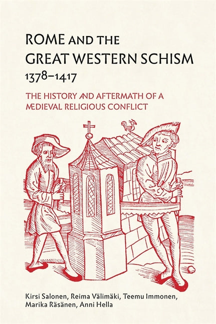 Rome and the Great Western Schism, 1378-1417: The History and Aftermath of a Medieval Religious Conflict