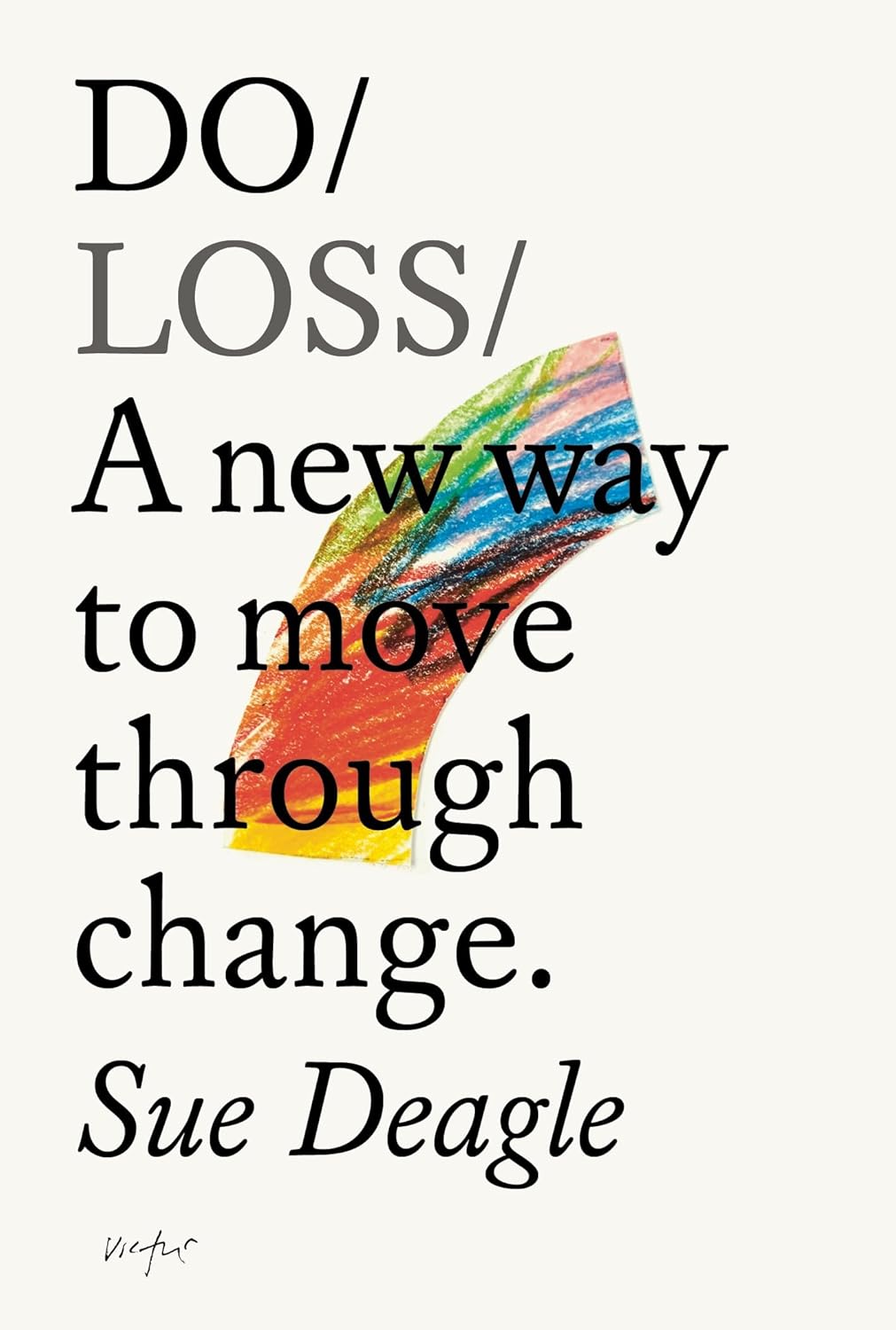 Do Loss: A New Way to Move Through Change