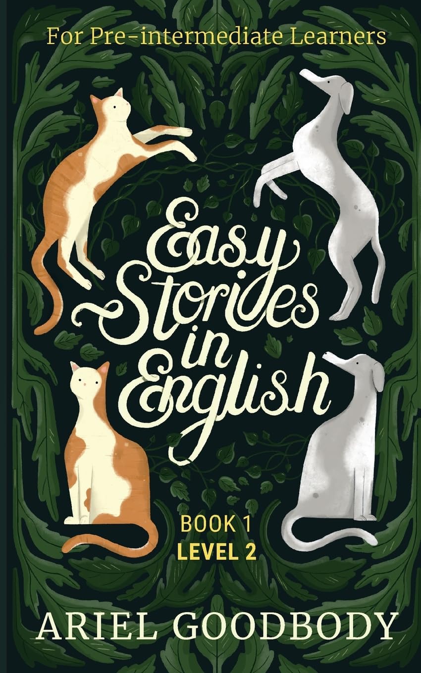 Easy Stories in English for Pre-Intermediate Learners: 10 Fairy Tales to Take Your English From OK to Good and From Good to Great