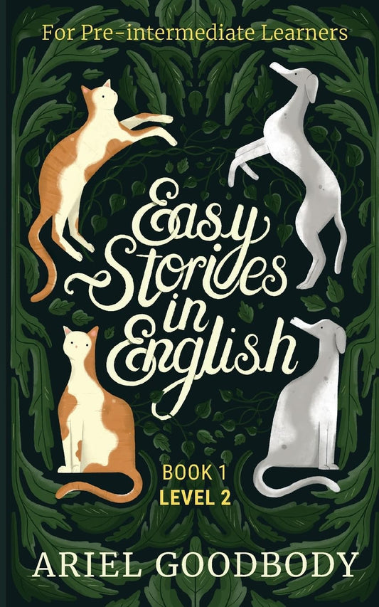 Easy Stories in English for Pre-Intermediate Learners: 10 Fairy Tales to Take Your English From OK to Good and From Good to Great