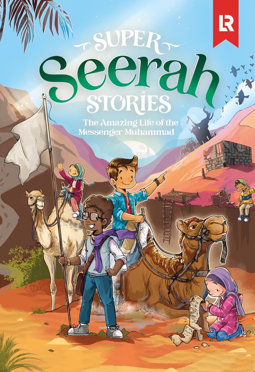 Super Seerah Stories: The Life of the Final Messenger