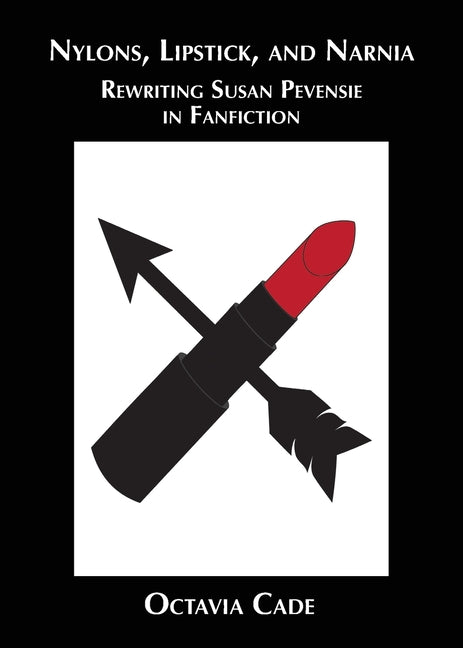 Nylons, Lipstick, and Narnia: Rewriting Susan Pevensie in Fanfiction