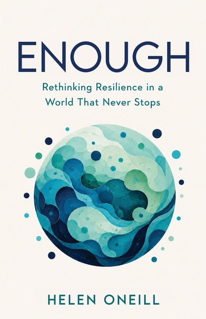 Enough: Rethinking Resilience in a World That Never Stops