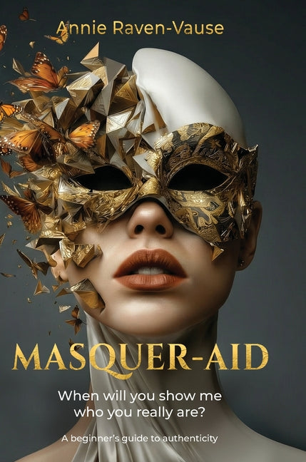 Masquer-aid: When will you show me who you really are? A beginner's guide to authenticity