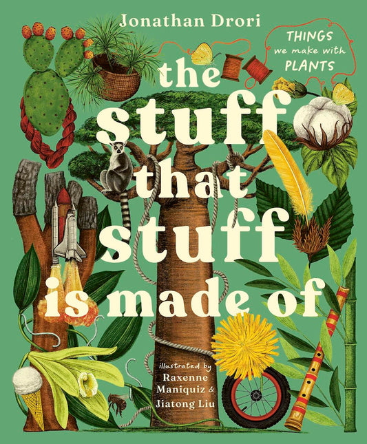Stuff That Stuff Is Made of: The Things We Make with Plants