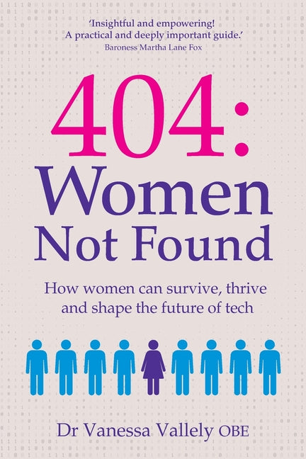 404: Women Not Found: How women can survive, thrive and shape the future of tech: Women Not Found