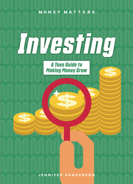Investing: A Teen Guide to Making Money Grow