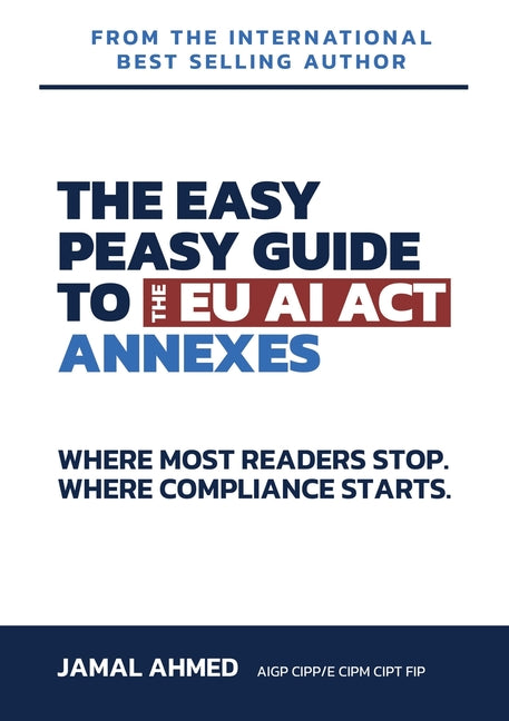 The Easy Peasy Guide to the EU AI Act: Where Most Readers Stop. Where Compliance Starts.