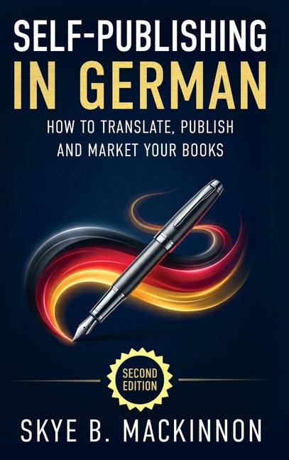 Self-Publishing in German: The Complete Guide to Translating, Publishing and Marketing Your Books in Germany