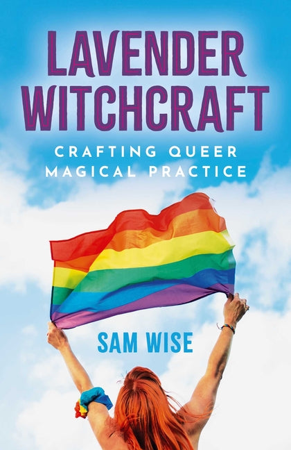 Lavender Witchcraft: Crafting Queer Magical Practice