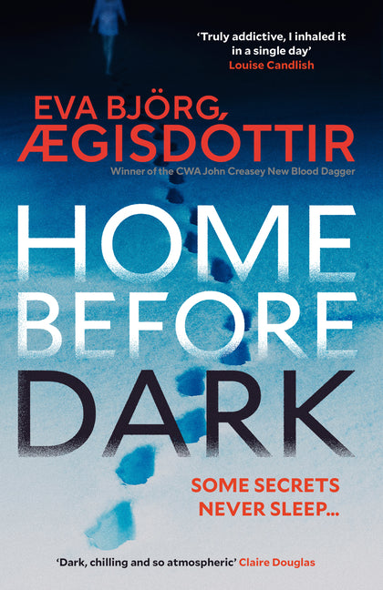 Home Before Dark: The Dark, Twisty, Utterly Chilling New Psychological Thriller from the Queen of Icelandic Suspense...