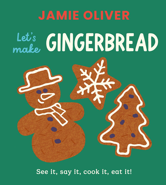 Let's Make Gingerbread: See It, Say It, Cook It, Eat It!