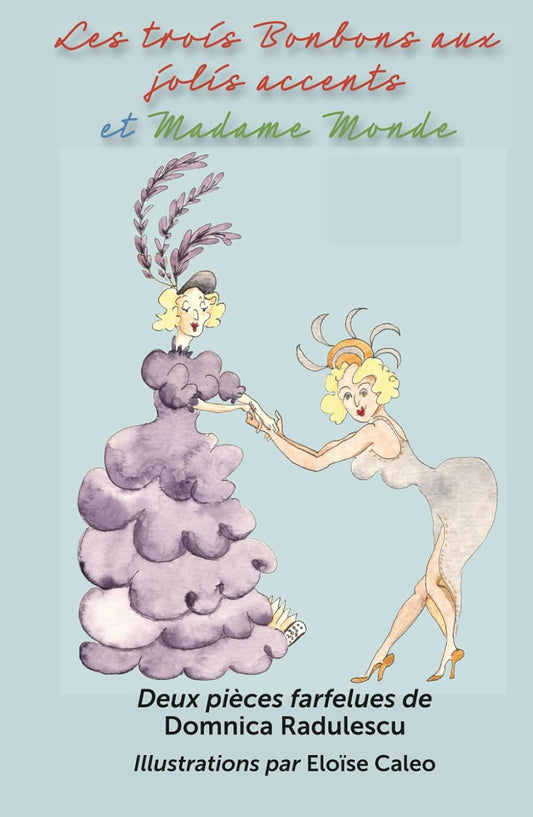 Les trois Bonbons aux jolis accents et Madame Monde: Deux pieces farfelues: Deux pieces farfelues