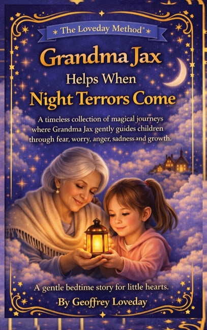 Grandma Jax Helps When Night Terrors Come: : The Loveday Method(R)
