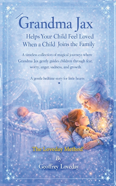 Grandma Jax Helps Your Child Feel Loved When a Baby Joins the Family: The Loveday Method(R)