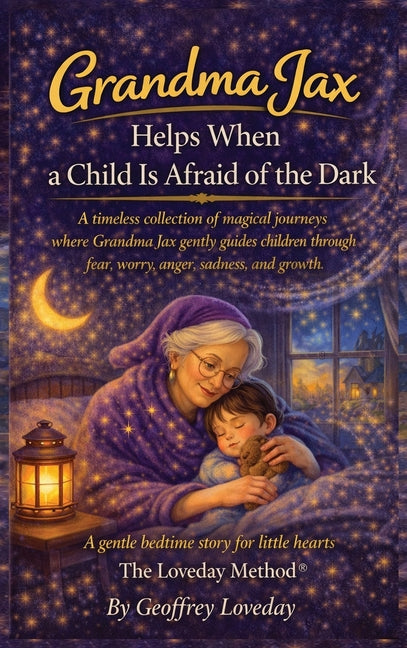 Grandma Jax Helps When a Child Is Afraid of the Dark: The Loveday Method(R)