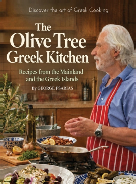The Olive Tree Greek Kitchen: Recipes from the Mainland and the Greek Islands