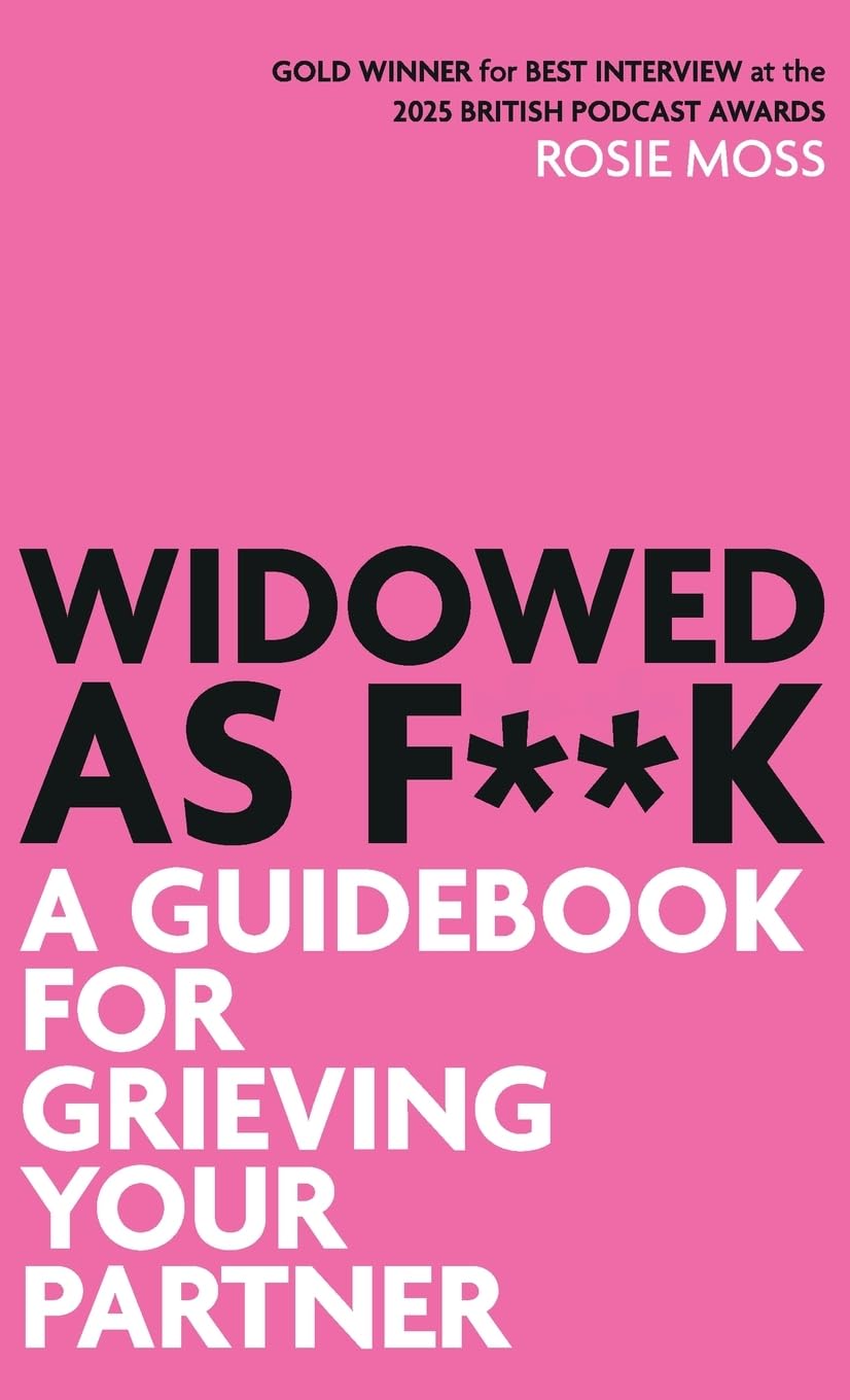 Widowed As F**K: A Guidebook for Grieving Your Partner