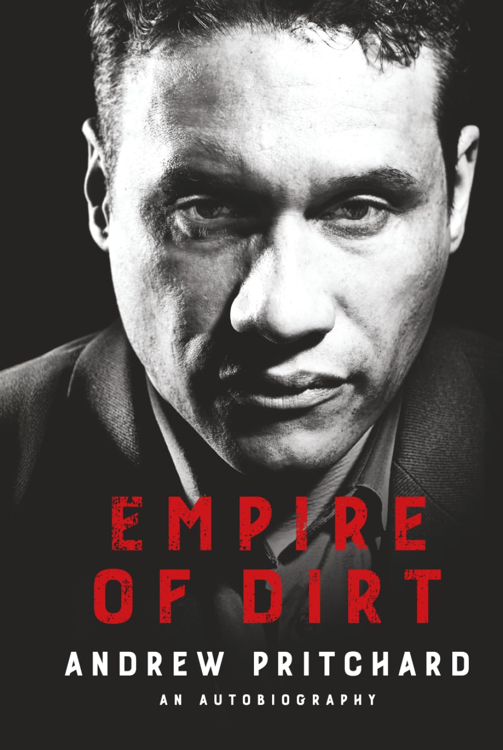Empire of Dirt: From Raves to Riches: A Story of Identity, Crime, Corruption, and Redemption