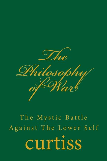 The Philosophy of War: The Mystical Battle Against The Lower Self