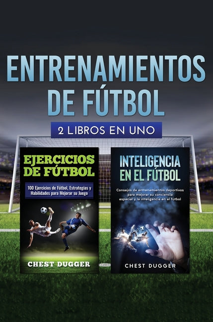 Entrenamientos de futbol: 2 libros in 1