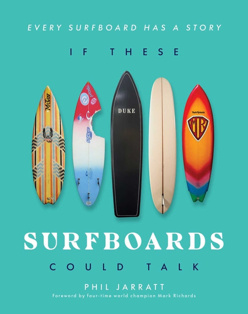 If These Surfboards Could Talk: Every Surfboard Has a Story