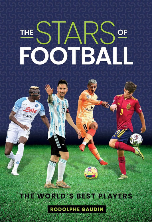 The Stars of Football: The World's Best Players