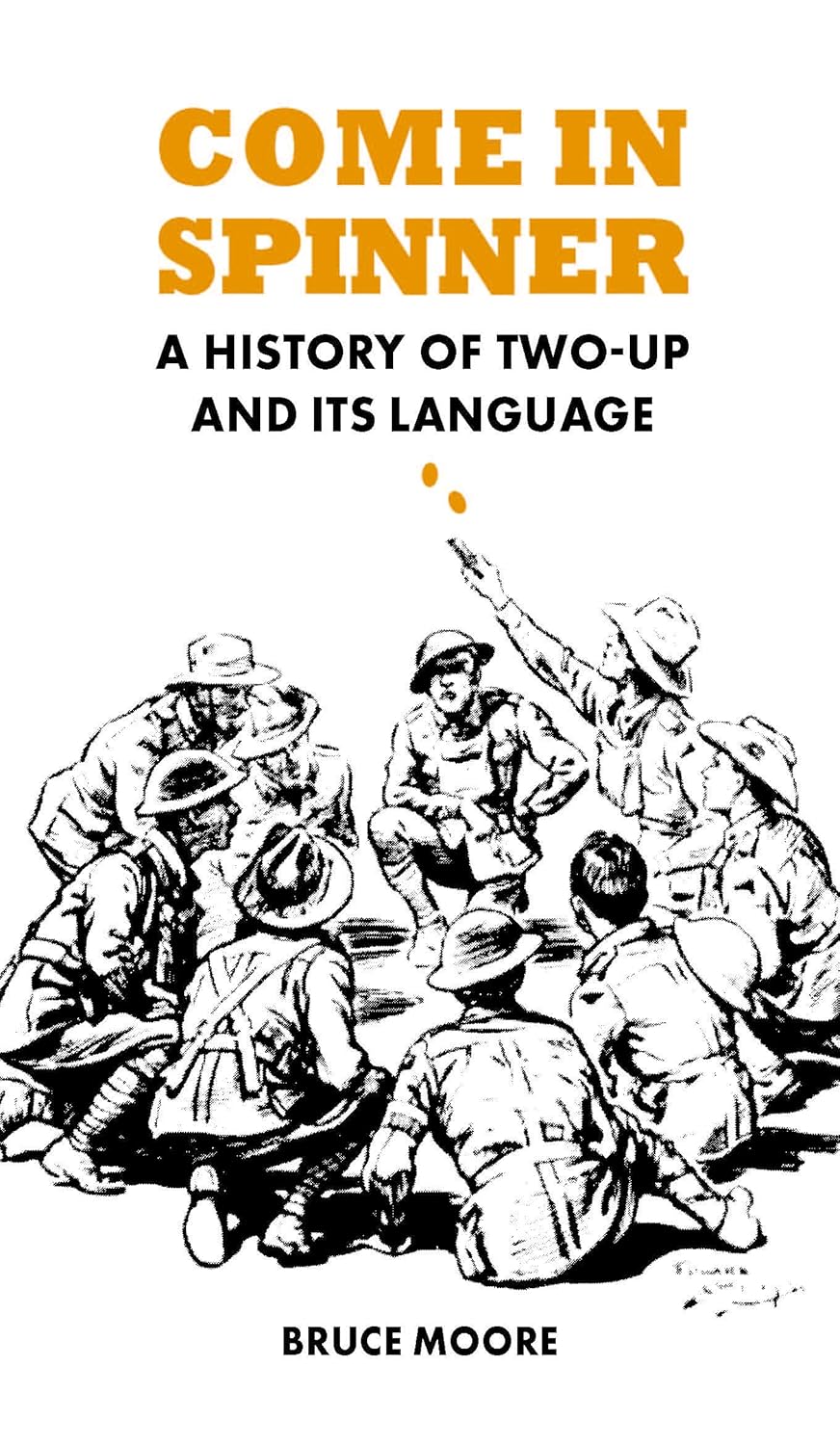 Come in Spinner: A History of Two-Up and Its Language