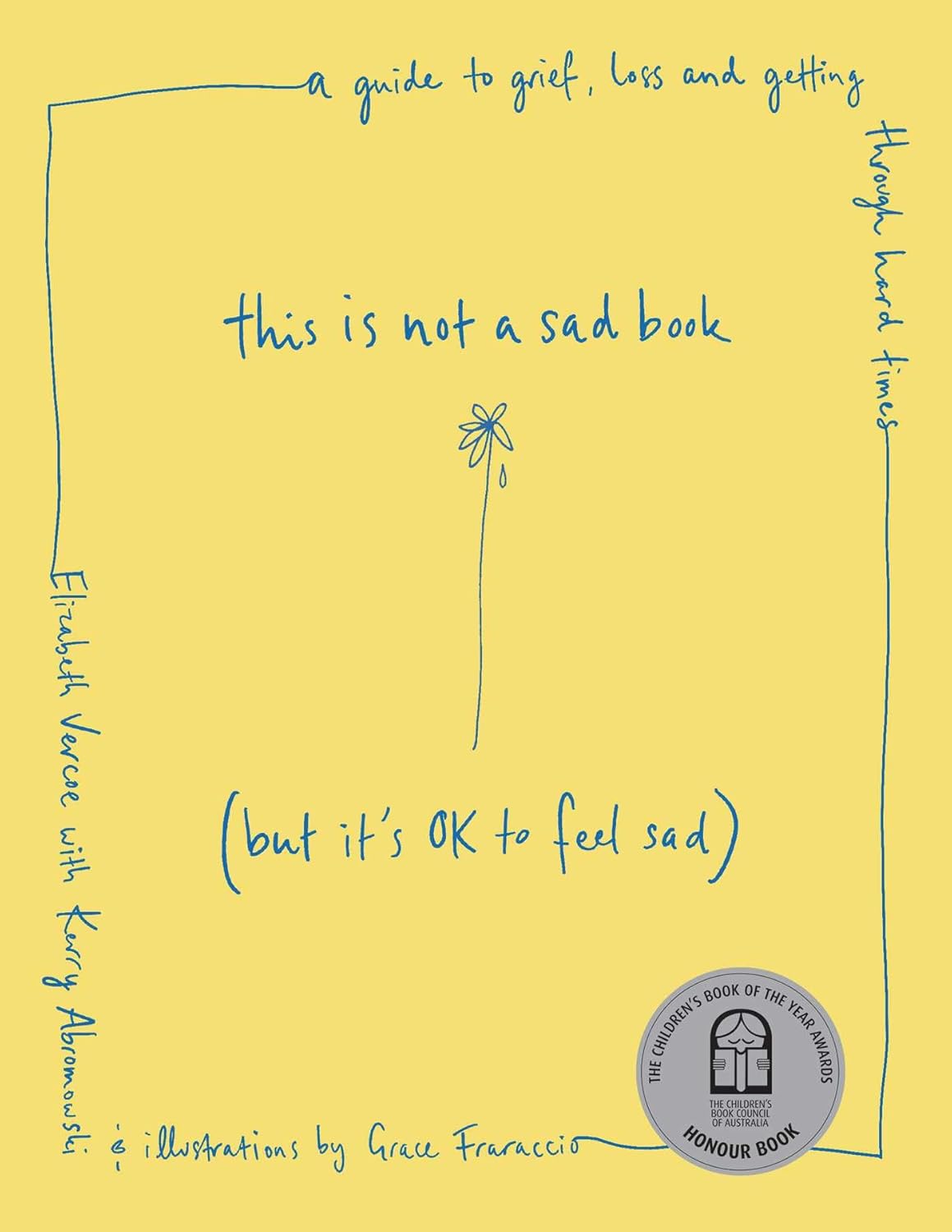 This Is Not a Sad Book (But It's Ok to Feel Sad): A Guide to Grief, Loss and Getting Through Hard Times