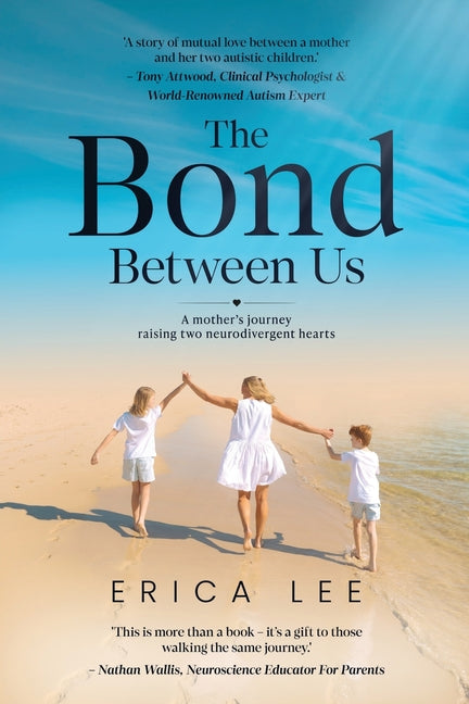 The Bond Between Us: A mother's journey raising two neurodivergent hearts