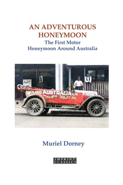 An Adventurous Honeymoon: The First Motor Honeymoon Around Australia