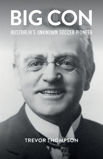 Big Con: Australia's Unknown Soccer Pioneer