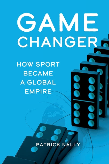 Game Changer: How Sport Became a Global Empire