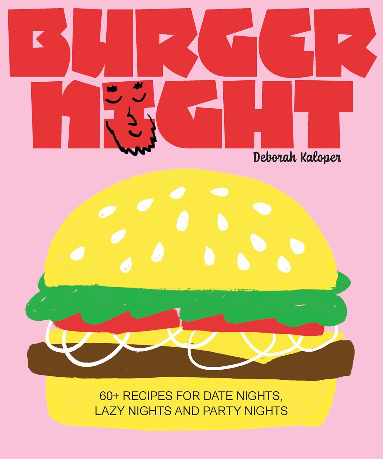 Burger Night: 60+ Recipes for Date Nights, Lazy Nights and Party Nights