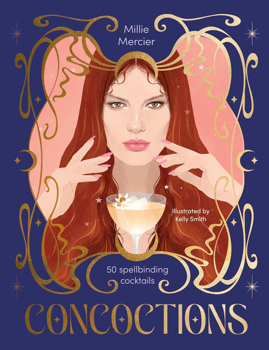 Concoctions: 50 Spellbinding Cocktails