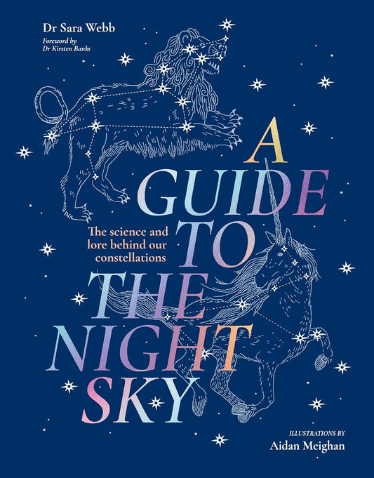 Guide to the Night Sky: The Science and Lore Behind Our Constellations
