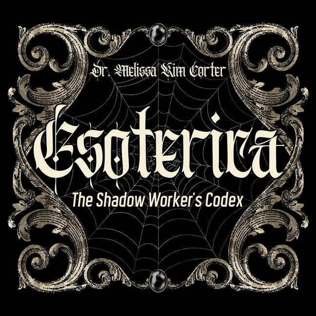Esoterica: The Shadow Worker's Codex
