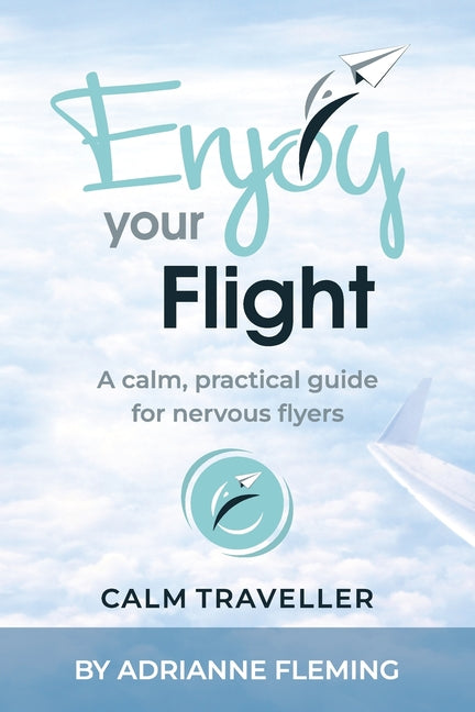 Enjoy your Flight: A calm, practical guide for nervous flyers