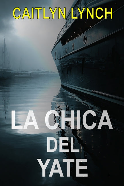 La Chica del Yate: Un thriller australiano apasionante sobre una nina desaparecida, un pasado atormentado y una verdad que no puede quedarse oculta