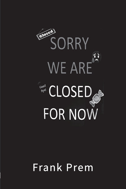 Closed For Now: A Pandemic Experience
