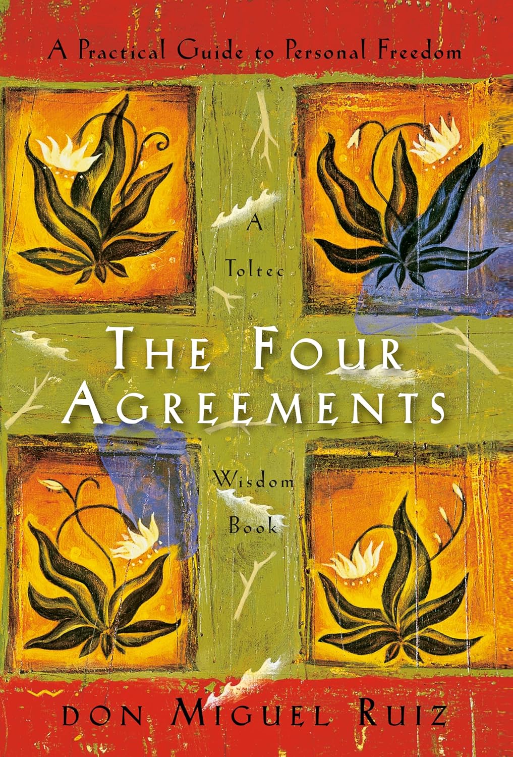 Four Agreements: A Practical Guide to Personal Freedom