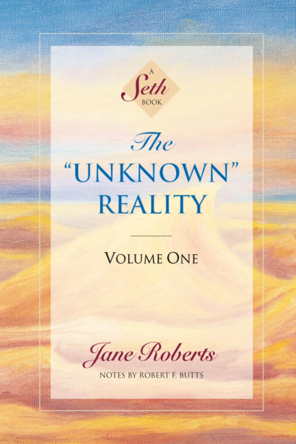 The Unknown Reality, Volume One: A Seth Book