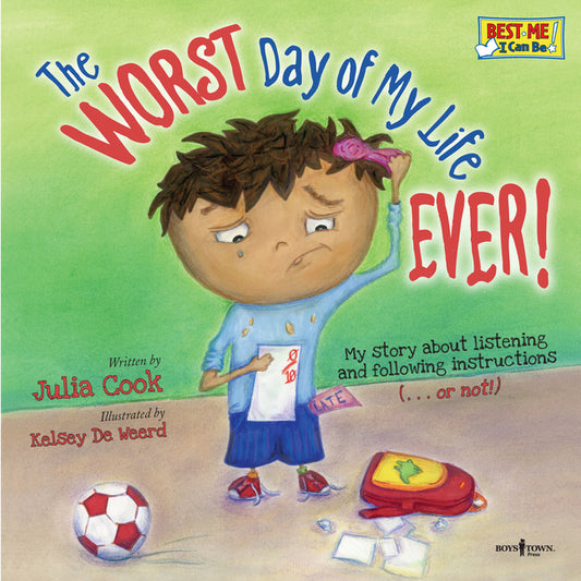 The Worst Day of My Life Ever!: My Story about Listening and Following Instructions Volume 1 (First Edition,)